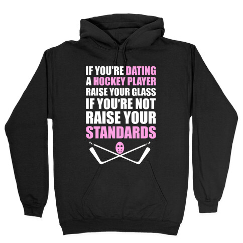 If You're Dating A Hockey Player Raise Your Glass Hooded Sweatshirt