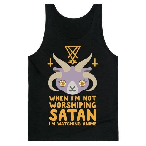 When I'm Not Worshiping Satan I'm Watching Anime Tank Top