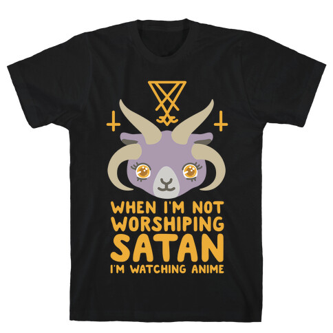 When I'm Not Worshiping Satan I'm Watching Anime T-Shirt