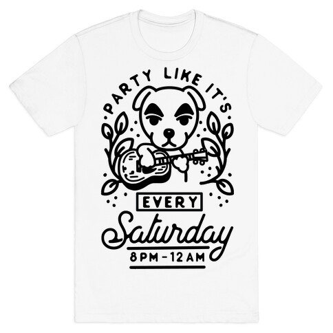 Party Like It's Every Saturday 8pm-12am KK Slider T-Shirt