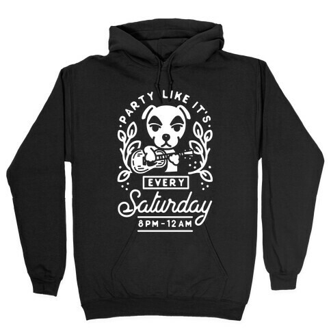 Party Like It's Every Saturday 8pm-12am KK Slider Hooded Sweatshirt