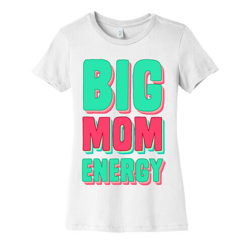 Big Mom Energy Womens T-Shirt