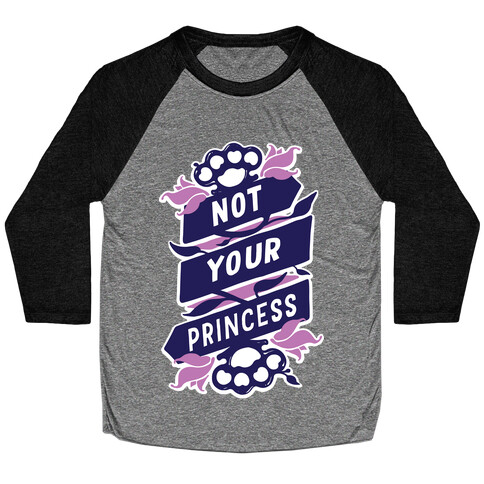 Not Your Princess Baseball Tee