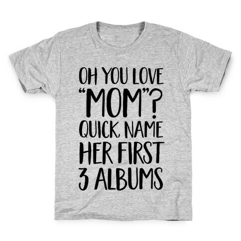 Oh You Love "Mom"? Kids T-Shirt