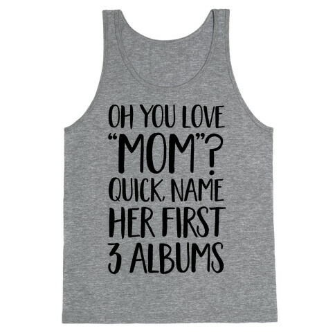 Oh You Love "Mom"? Tank Top