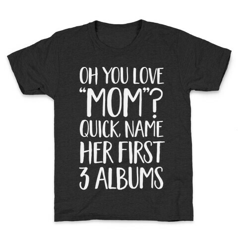 Oh You Love "Mom"? Kids T-Shirt