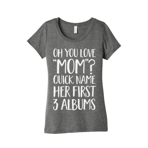 Oh You Love "Mom"? Womens T-Shirt