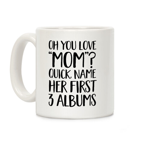 Oh You Love "Mom"? Coffee Mug