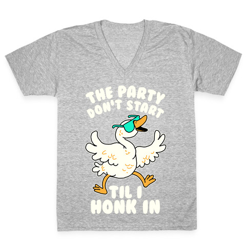 The Party Don't Start Til I Honk In V-Neck Tee Shirt