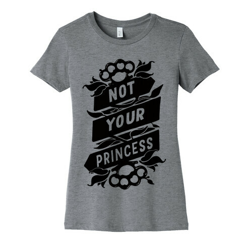 Not Your Princess Womens T-Shirt