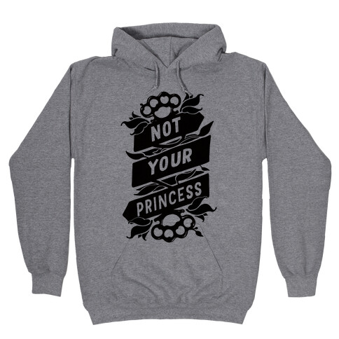 Not Your Princess Hooded Sweatshirt
