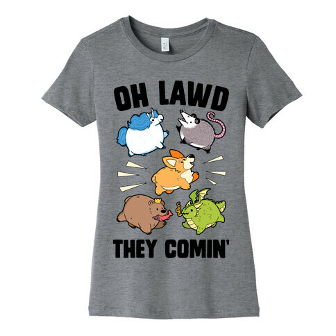 Oh Lawd, Here They Come! Womens T-Shirt