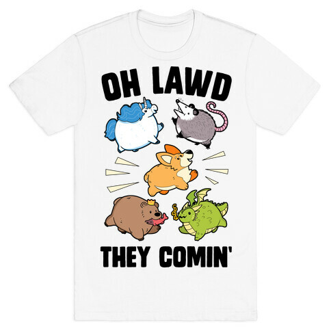 Oh Lawd, Here They Come! T-Shirt