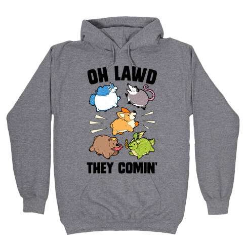 Oh Lawd, Here They Come! Hooded Sweatshirt