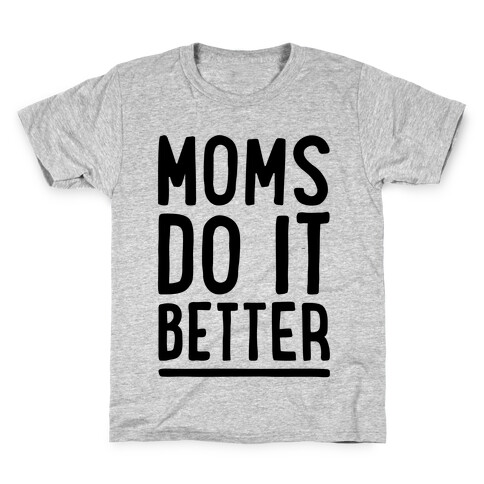 Moms Do It Better Kids T-Shirt