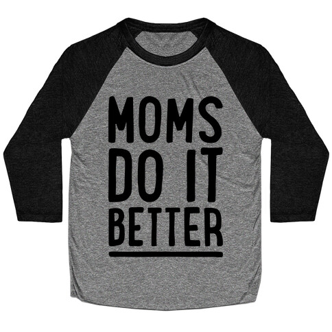 Moms Do It Better Baseball Tee