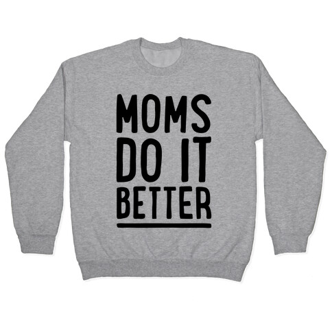 Moms Do It Better Pullover