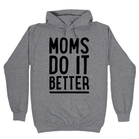 Moms Do It Better Hooded Sweatshirt