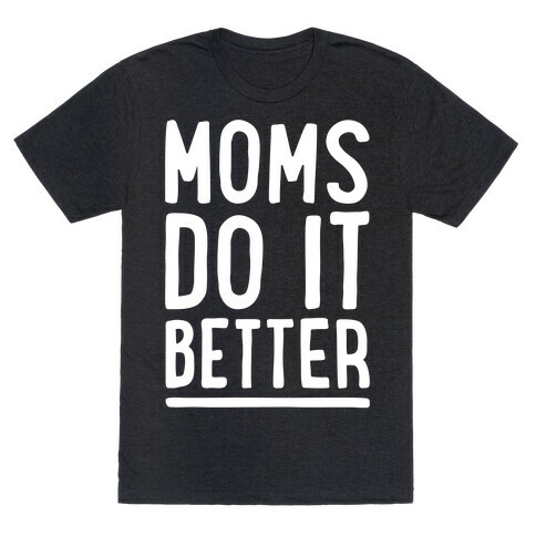 Moms Do It Better White Print T-Shirt