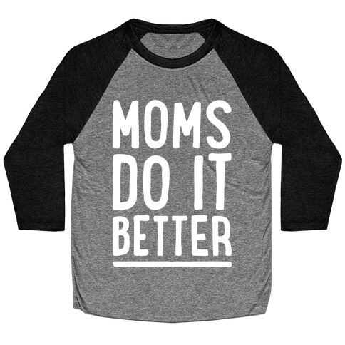 Moms Do It Better White Print Baseball Tee