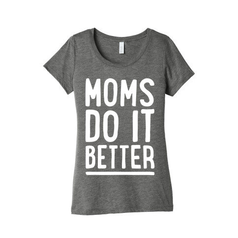 Moms Do It Better White Print Womens T-Shirt