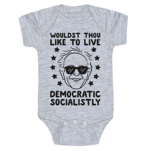 Wouldst Thou Like To Live Democratic Socialistly? Bernie Baby One-Piece