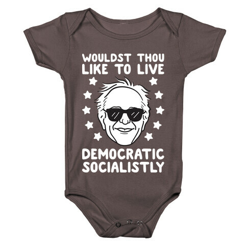 Wouldst Thou Like To Live Democratic Socialistly? Bernie Baby One-Piece