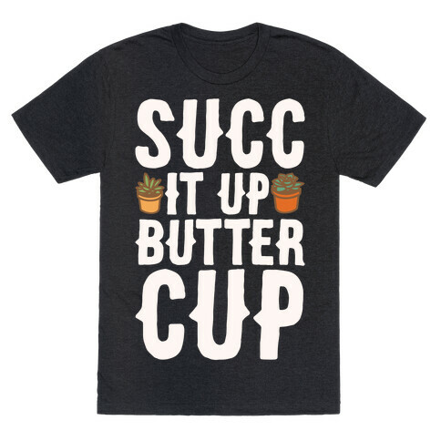 Succ It Up Buttercup White Print T-Shirt