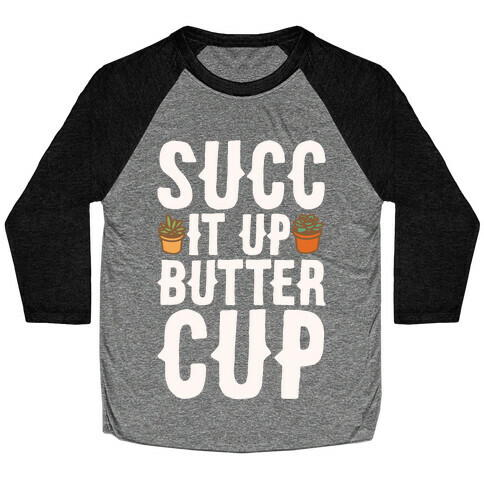 Succ It Up Buttercup White Print Baseball Tee