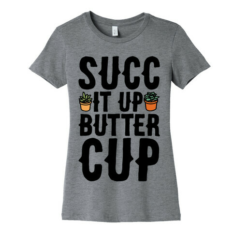 Succ It Up Buttercup Womens T-Shirt