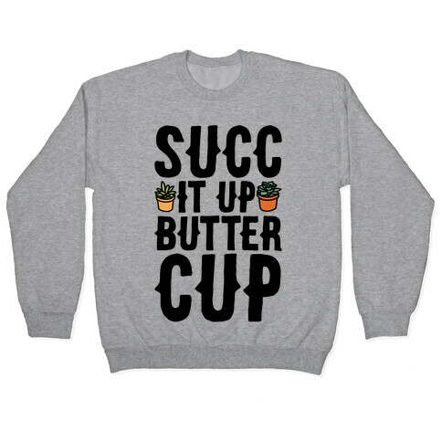 Succ It Up Buttercup Pullover