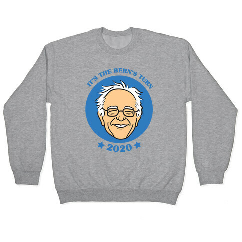 It's The Bern's Turn (Bernie Sanders) Pullover