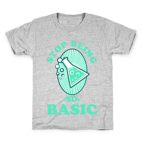 Stop Being so Basic Kids T-Shirt