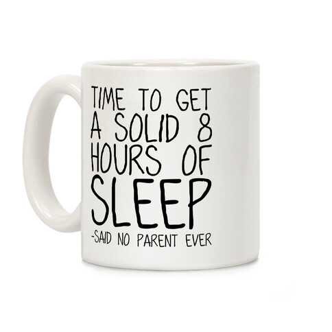 Said No Parent Ever Coffee Mug