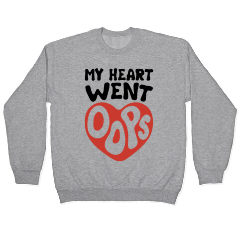 My Heart Went Oops Parody Pullover