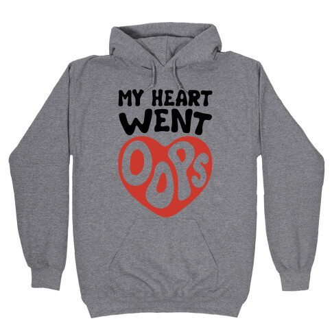 My Heart Went Oops Parody Hooded Sweatshirt