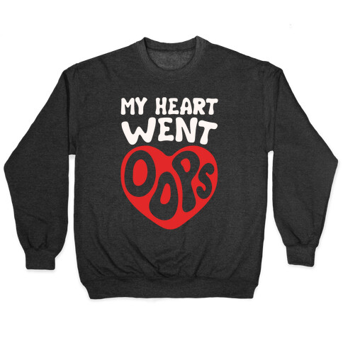 My Heart Went Oops Parody White Print Pullover