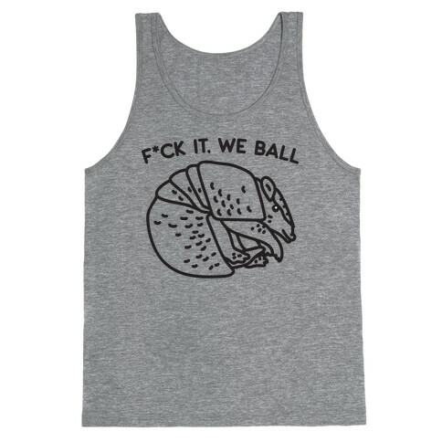 F*ck It, We Ball Armadillo Tank Top