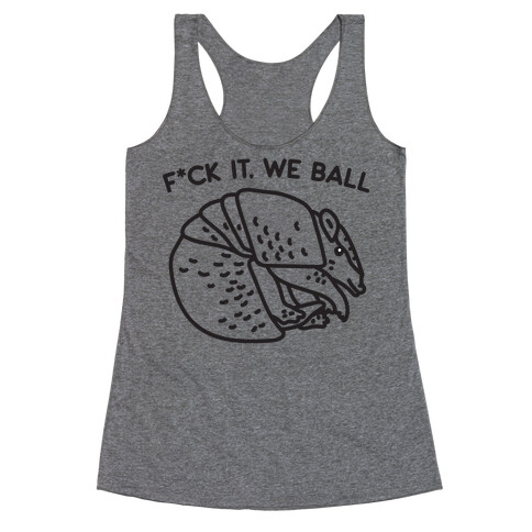 F*ck It, We Ball Armadillo Racerback Tank Top