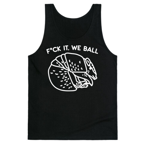 F*ck It, We Ball Armadillo Tank Top