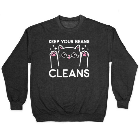 Keep Your Beans Cleans Cat  Pullover