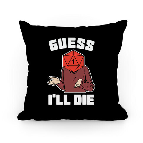 Guess I'll Die d20 Pillow