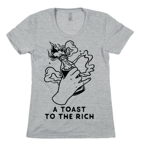 A Toast To The Rich Womens T-Shirt