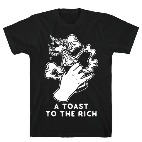 A Toast To The Rich T-Shirt