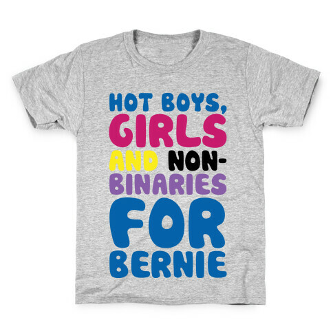 Hot Boys Girls And Non-Binaries For Bernie Kids T-Shirt