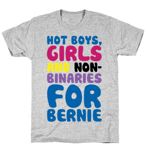 Hot Boys Girls And Non-Binaries For Bernie T-Shirt