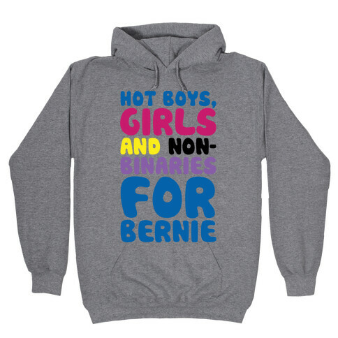 Hot Boys Girls And Non-Binaries For Bernie Hooded Sweatshirt