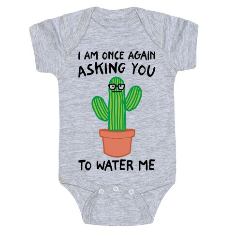 I Am Once Again Asking You To Water Me  Baby One-Piece