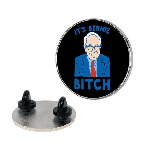 It's Bernie Bitch Parody White Print Pin