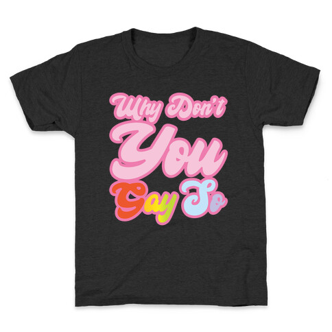 Why Don't You Gay So Parody White Print Kids T-Shirt